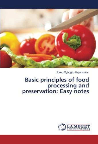 Basic Principles Of Food Processing And Preservation Easy Notes [Paperback]