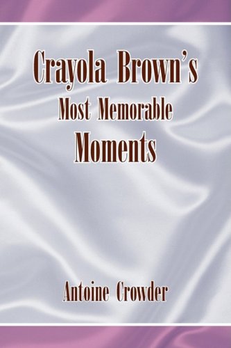 Crayola Bron's Most Memorable Moments [Hardcover]