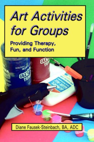 Art Activities For Groups Providing Therapy, Fun, And Function [Paperback]