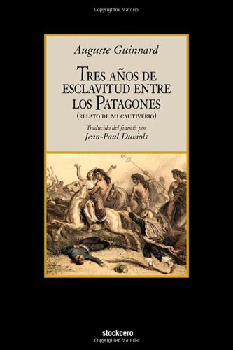 Tres Aos De Esclavitud Entre Los Patagones (spanish Edition) [Paperback]