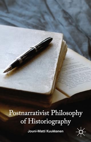 Postnarrativist Philosophy of Historiography [Hardcover]