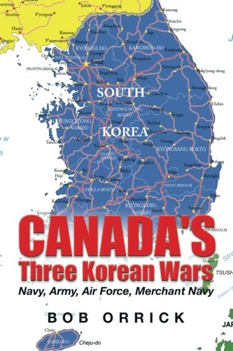 Canada's Three Korean Wars Navy, Army, Air Force, Merchant Navy [Paperback]