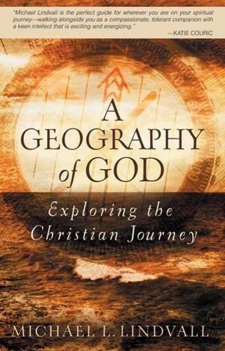 A Geography of God Exploring the Christian Journey [Unknon]