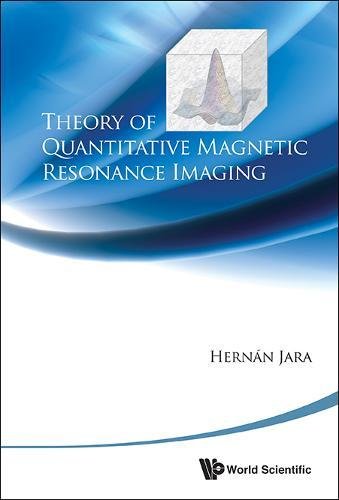 Theory Of Quantitative Magnetic Resonance Imaging [Hardcover]