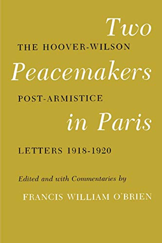 To Peacemakers In Paris The Hoover-Wilson Post-Armistice Letters, 1918-1920 [Paperback]