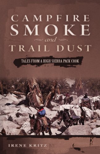 Campfire Smoke And Trail Dust Tales From A High Sierra Pack Cook [Paperback]