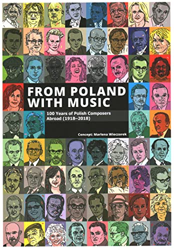 From Poland with Music: 100 Years of Polish Composers Abroad (1918-2018) [Paperback]