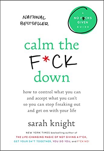 Calm the F*ck Down: How to Control What You Can and Accept What You Can't So [Hardcover]