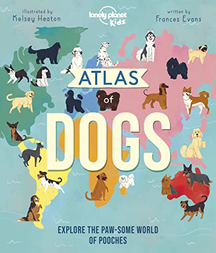 Lonely Planet Kids Atlas of Dogs 1 [Hardcover]