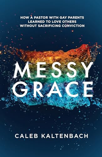 Messy Grace: How a Pastor with Gay Parents Learned to Love Others Without Sacrif [Paperback]