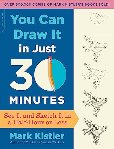 You Can Draw It in Just 30 Minutes: See It and Sketch It in a Half-Hour or Less [Paperback]