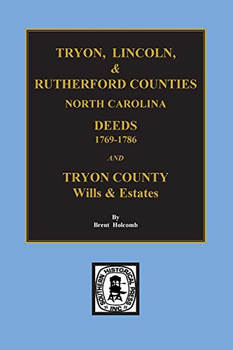 Deed Abstracts Of Tyron, Lincoln & Rutherford Counties, North Carolina Tryon Co [Hardcover]