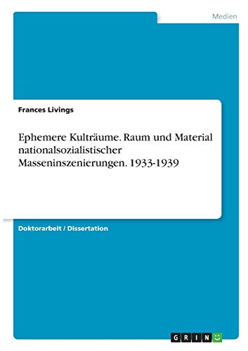 Ephemere Kultraume. Raum Und Material Nationalsozialistischer Masseninszenierung [Paperback]