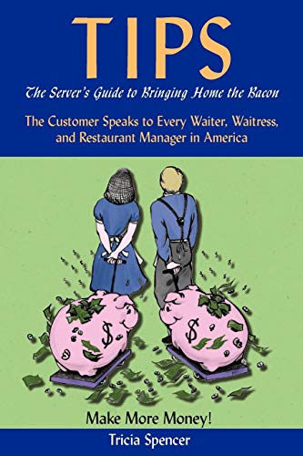 Tips, The Server's Guide To Bringing Home The Bacon - The Customer Speaks To Eve [Paperback]