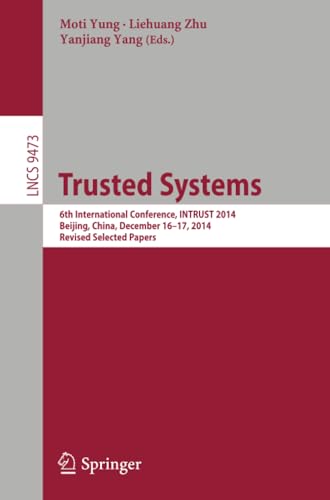 Trusted Systems: 6th International Conference, INTRUST 2014, Beijing, China, Dec [Paperback]