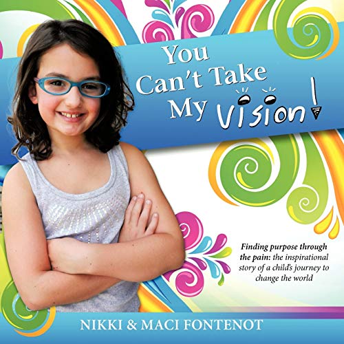 You Can't Take My Vision Finding Purpose Through The Pain A Childs Journey T [Paperback]