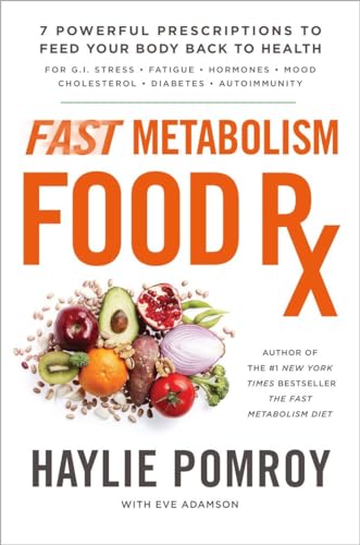 Fast Metabolism Food Rx: 7 Powerful Prescriptions to Feed Your Body Back to Heal [Hardcover]