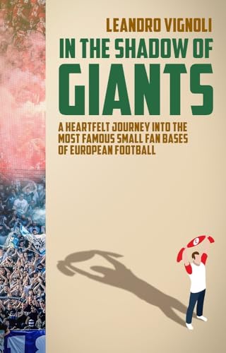 In The Shadow of Giants: A Heartfelt Journey into the Most Famous Small Fan Base [Paperback]