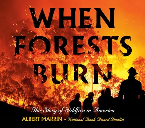 When Forests Burn: The Story of Wildfire in America [Hardcover]