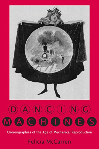 Dancing Machines Choreographies of the Age of Mechanical Reproduction [Hardcover]