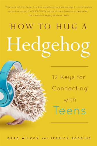 How to Hug a Hedgehog: 12 Keys for Connecting with Teens [Paperback]