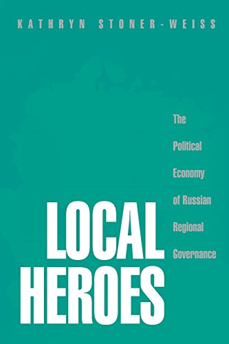 Local Heroes The Political Economy of Russian Regional Governance [Paperback]