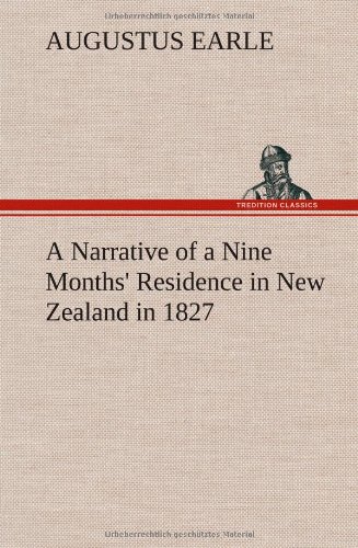 Narrative of a Nine Months' Residence in Ne Zealand In 1827 [Hardcover]