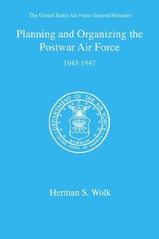 Planning And Organizing The Postar Air Force [Paperback]