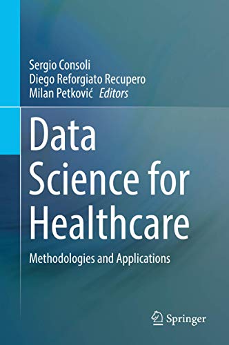 Data Science for Healthcare: Methodologies and Applications [Hardcover]