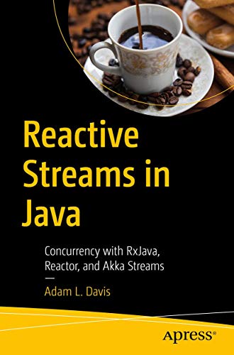 Reactive Streams in Java Concurrency ith RxJava, Reactor, and Akka Streams [Paperback]