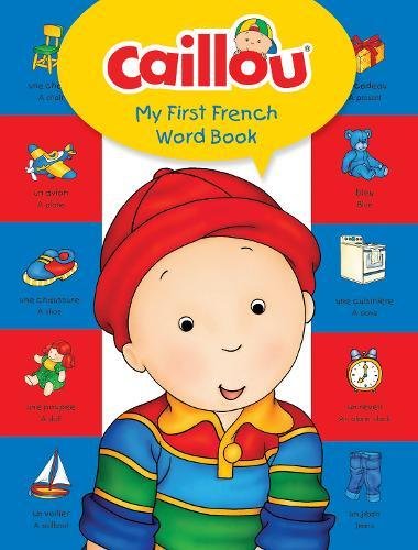 Caillou, My First French Word Book: Learn a n