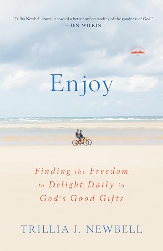 Enjoy: Finding the Freedom to Delight Daily in God's Good Gifts [Paperback]