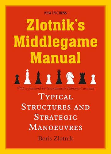 Zlotnik's Middlegame Manual: Typical Structures and Strategic Manoeuvres [Paperback]