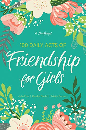 100 Daily Acts of Friendship for Girls: A Devotional [Paperback]