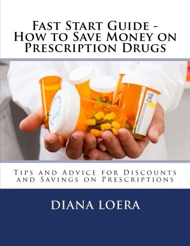 Fast Start Guide - Ho To Save Money On Prescription Drugs [Paperback]