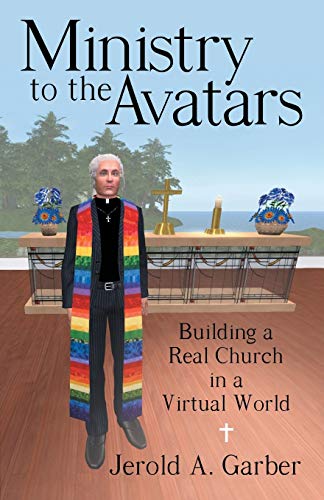 Ministry To The Avatars Building A Real Church In A Virtual World [Paperback]