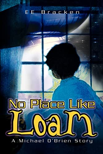 No Place Like Loam  A Michael O'Brien Story [Paperback]