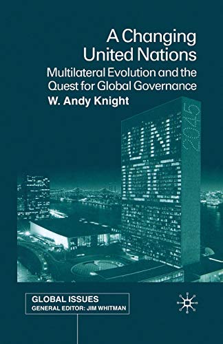 A Changing United Nations: Multilateral Evolution and the Quest for Global Gover [Paperback]