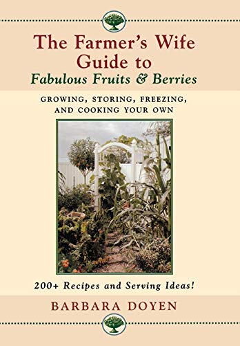 The Farmer's Wife Guide To Fabulous Fruits And Berries: Growing, Storing, Freezi [Hardcover]