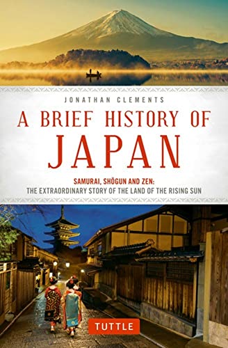 A Brief History of Japan Samurai, Shogun and Zen The Extraordinary Story of th [Paperback]