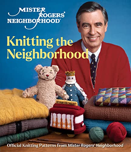 Mister Rogers' Neighborhood: Knitting the Neighborhood: Official Knitting Pa [Hardcover]