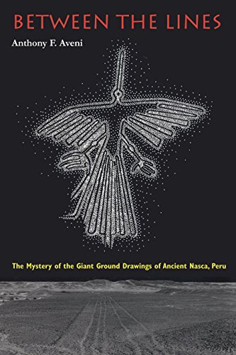 Between the Lines The Mystery of the Giant Ground Drawings of Ancient Nasca, Pe [Paperback]