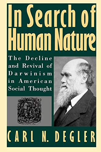 In Search of Human Nature The Decline and Revival of Darinism in American Soci [Paperback]