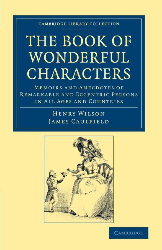 The Book of Wonderful Characters Memoirs and Anecdotes of Remarkable and Eccent [Paperback]