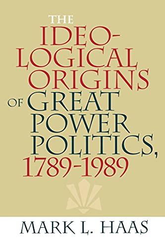 The Ideological Origins Of Great Poer Politics, 1789-1989 (cornell Studies In S [Paperback]