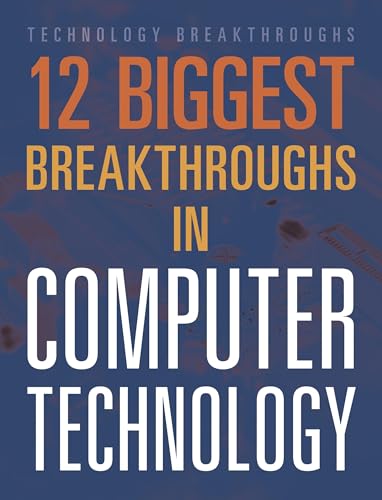 12 Biggest Breakthroughs in Computer Technology [Paperback]