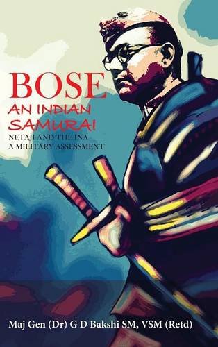 Bose The Indian Samurai - Netaji And The Ina A Military Assessment [Hardcover]