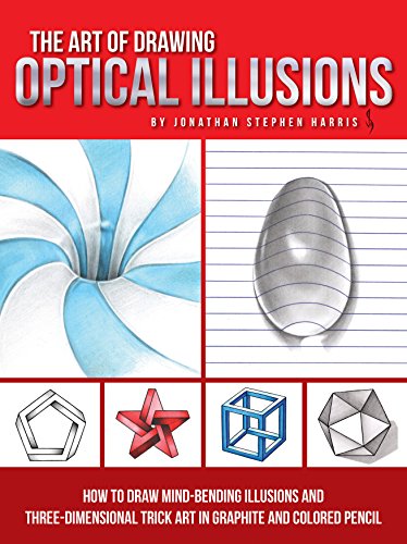 The Art of Drawing Optical Illusions: How to draw mind-bending illusions and thr [Paperback]