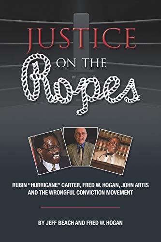 Justice on the Ropes  Rubin Hurricane Carter, Fred W. Hogan, John Artis and the [Paperback]