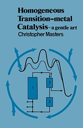 Homogeneous Transition-metal Catalysis: A Gentle Art [Paperback]